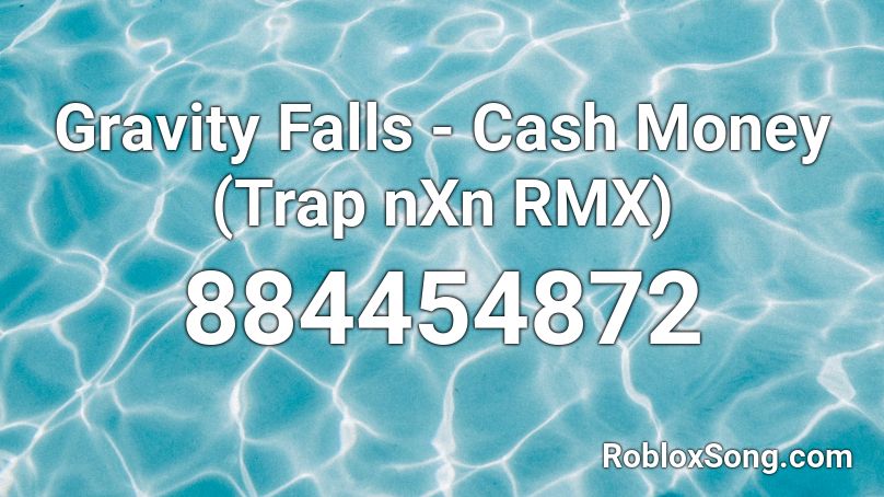 Gravity Falls - Cash Money (Trap nXn RMX) Roblox ID