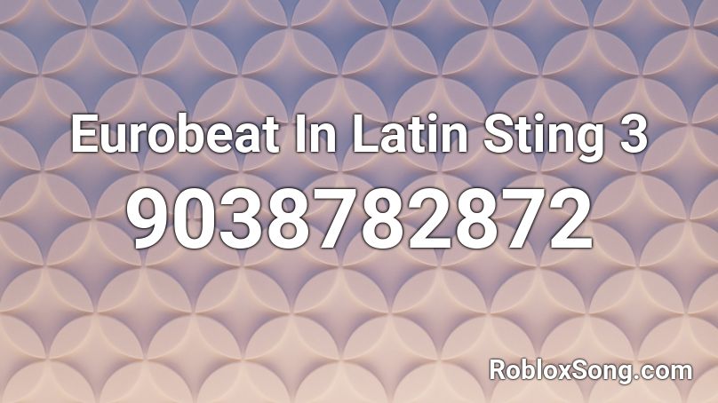 Eurobeat In Latin Sting 3 Roblox ID