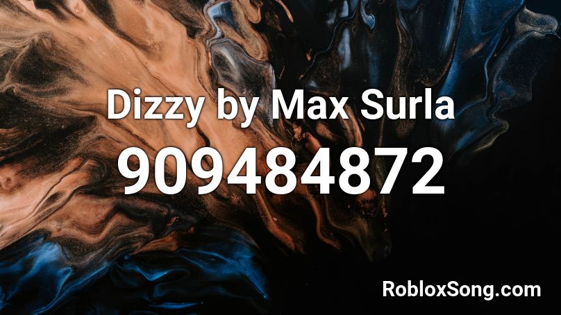 Dizzy by Max Surla Roblox ID