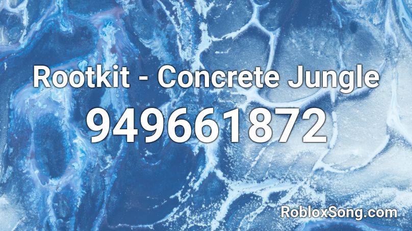 Rootkit - Concrete Jungle Roblox ID