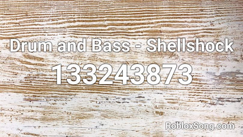 Drum and Bass - Shellshock Roblox ID