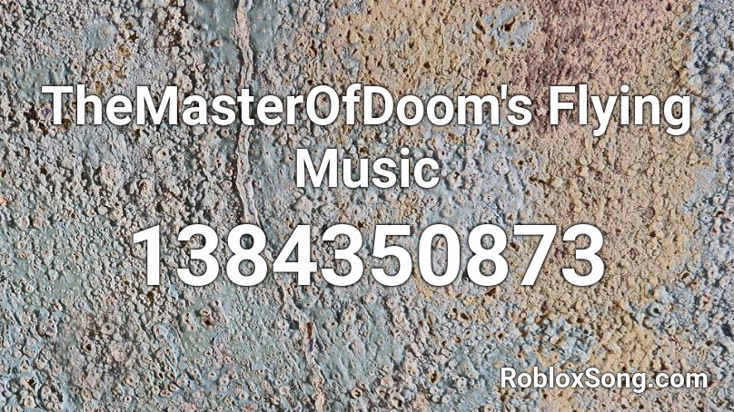 TheMasterOfDoom's Flying Music Roblox ID