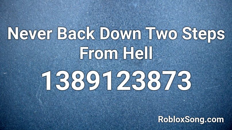 Never Back Down Two Steps From Hell Roblox ID