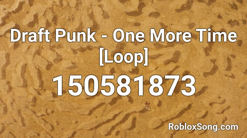 Draft Punk - One More Time [Loop] Roblox ID