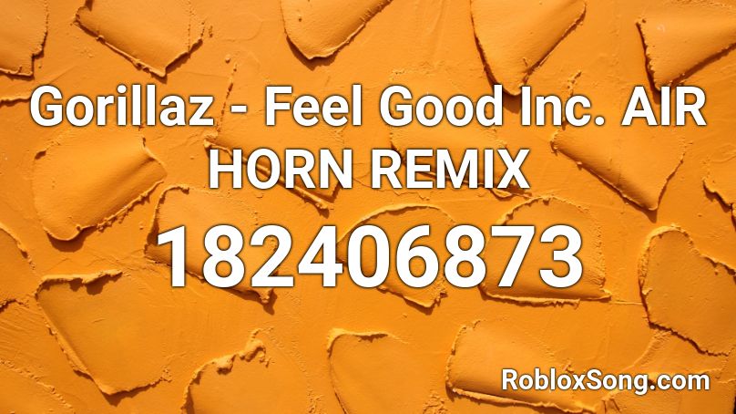 Gorillaz - Feel Good Inc. AIR HORN REMIX Roblox ID