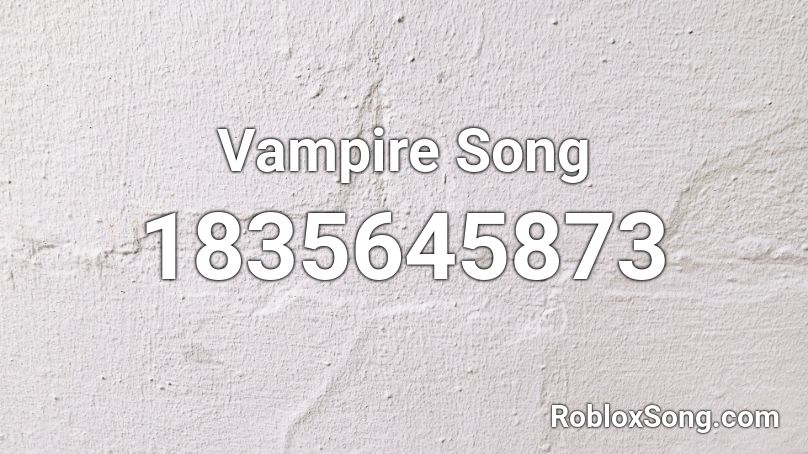 Vampire Song Roblox Id Roblox Music Codes - roblox song id for campire