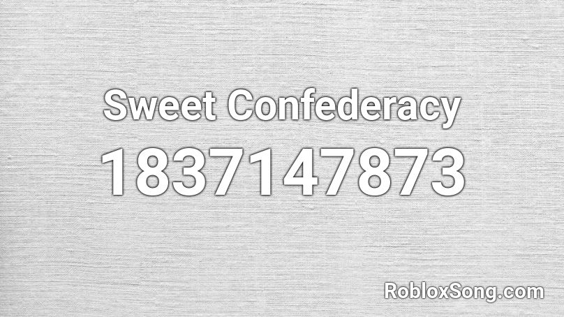 Sweet Confederacy Roblox ID