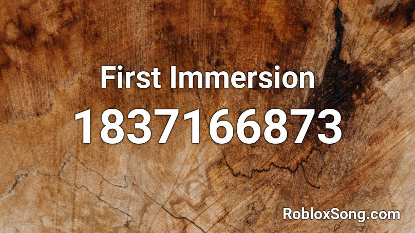 First Immersion Roblox ID