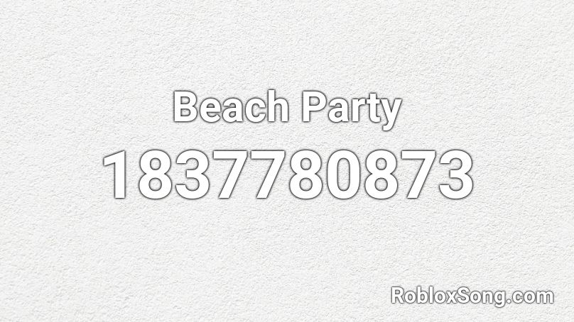 Beach Party Roblox ID