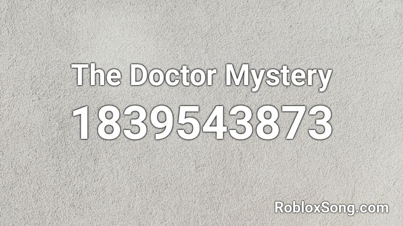 The Doctor Mystery Roblox ID