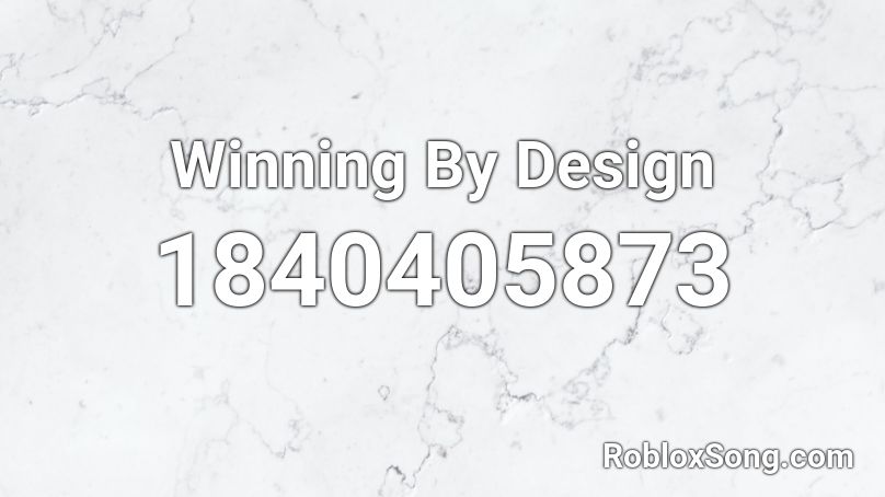 Winning By Design Roblox ID