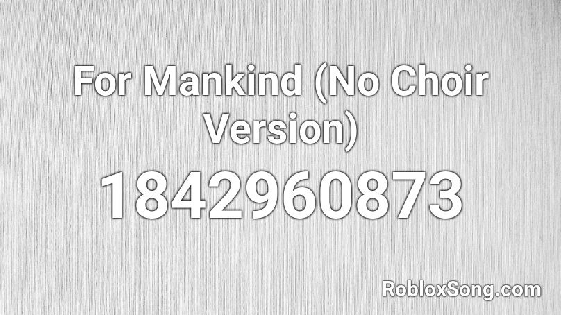For Mankind (No Choir Version) Roblox ID