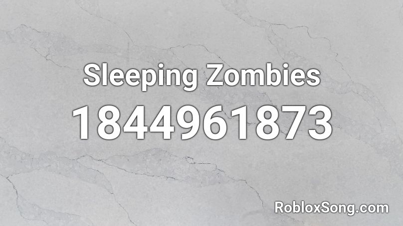 Sleeping Zombies Roblox ID