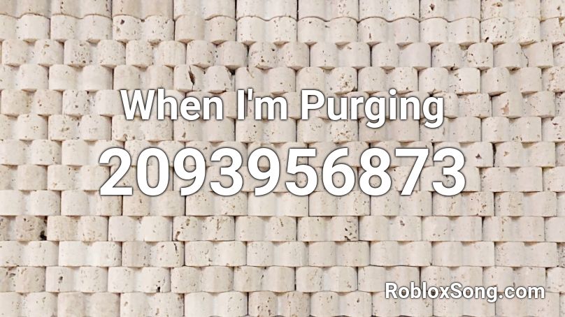 When I'm Purging Roblox ID