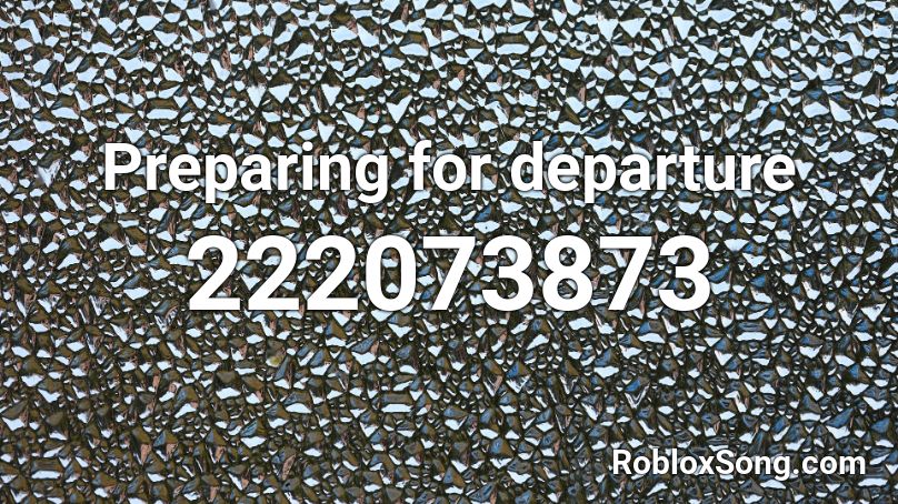 Preparing for departure Roblox ID