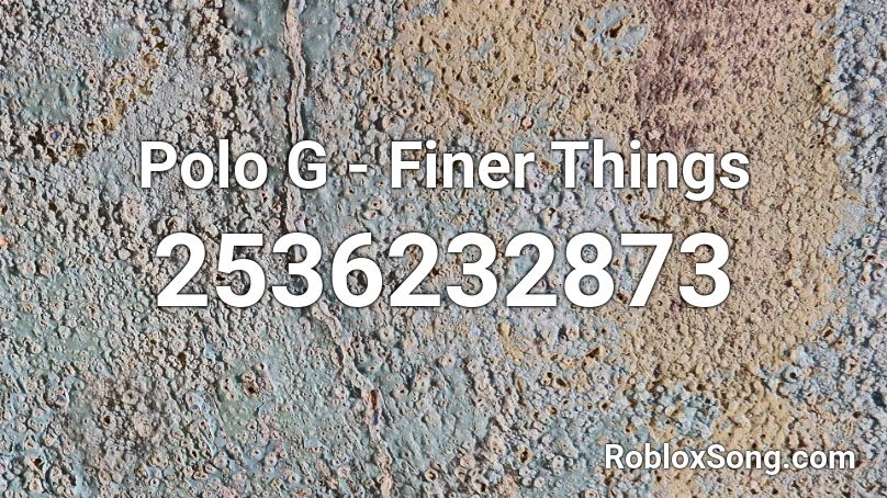 Polo G - Finer Things Roblox ID