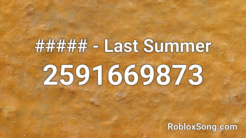 ##### - Last Summer Roblox ID