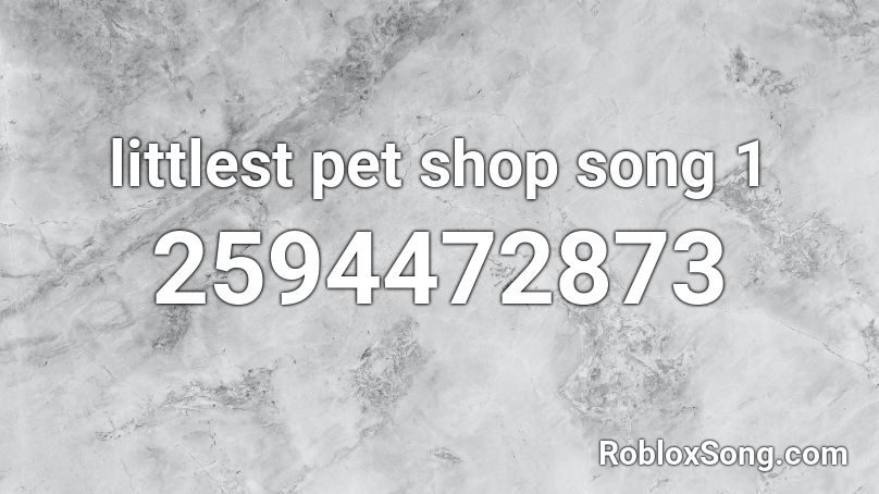 littlest pet shop song 1 Roblox ID - Roblox music codes