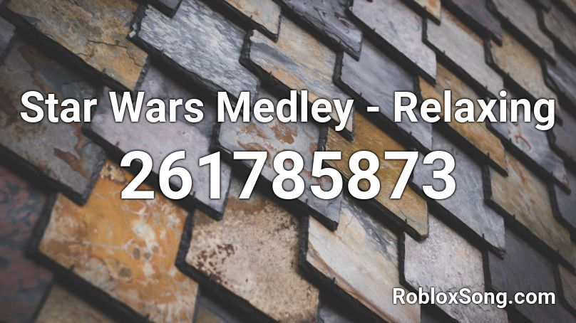 Star Wars Medley - Relaxing Roblox ID