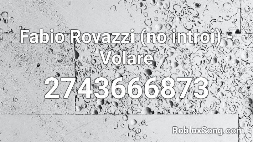 Fabio Rovazzi (no introi) - Volare  Roblox ID
