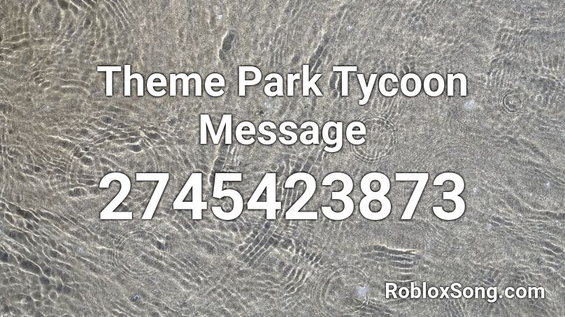 Theme Park Tycoon Message Roblox ID
