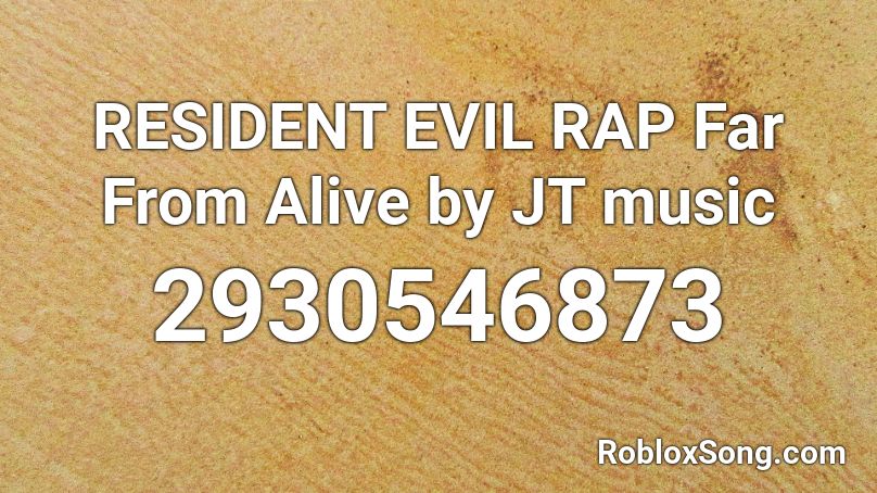 RESIDENT EVIL  RAP Far From Alive by JT music Roblox ID