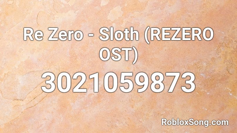 Re Zero - Sloth (REZERO OST) Roblox ID