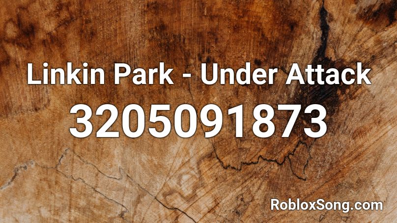 Linkin Park - Under Attack Roblox ID