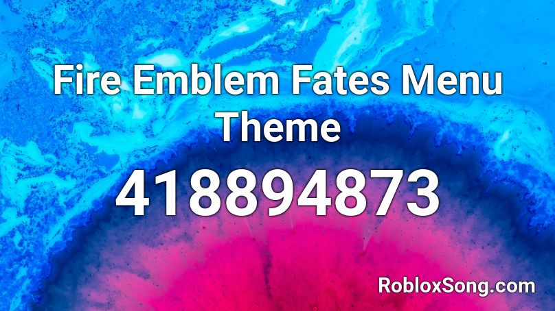 Fire Emblem Fates Menu Theme Roblox ID