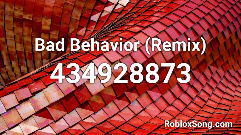 Bad Behavior (Remix) Roblox ID