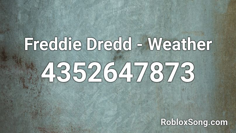 Freddie Dredd Witness Roblox Id - freddie dredd weather roblox id