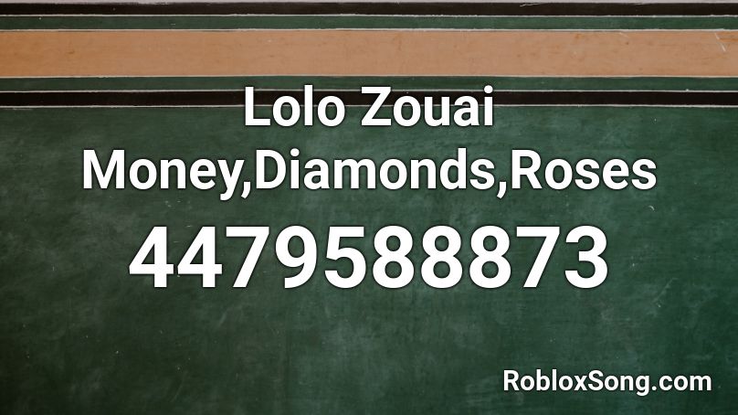 Lolo Zouai Money,Diamonds,Roses Roblox ID