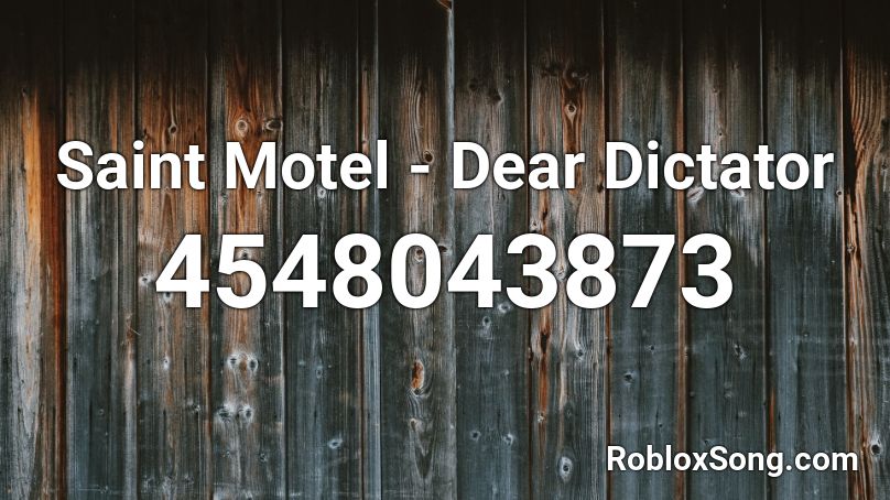 Saint Motel - Dear Dictator Roblox ID