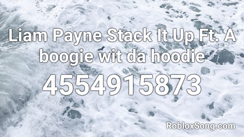 Liam Payne Stack It Up Ft A Boogie Wit Da Hoodie Roblox Id Roblox Music Codes - roblox song id hoodie