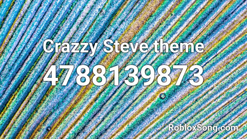 Crazzy Steve theme Roblox ID