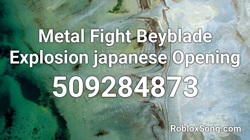 Metal Fight Beyblade Explosion japanese Opening Roblox ID