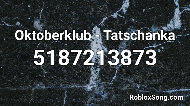 Oktoberklub - Tatschanka Roblox ID