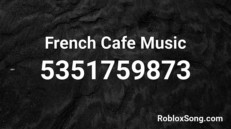 French Cafe Music  Roblox ID