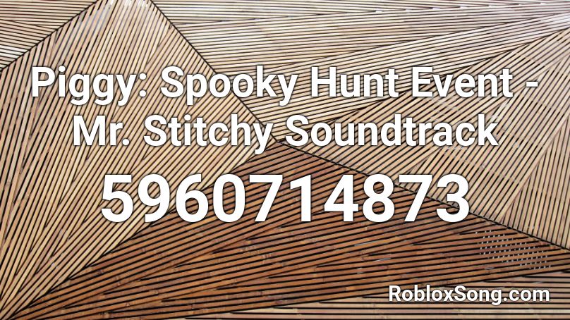 Piggy: Spooky Hunt Event - Mr. Stitchy Soundtrack Roblox ID