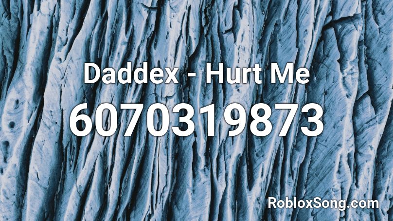 Daddex - Hurt Me Roblox ID