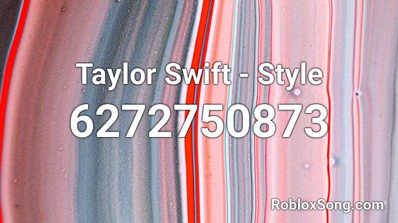 Taylor Swift - Style Roblox ID