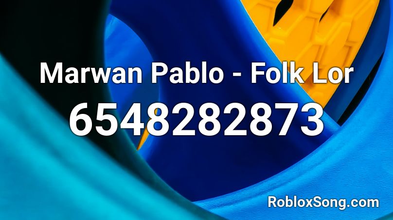 Marwan Pablo - Folk Lor Roblox ID