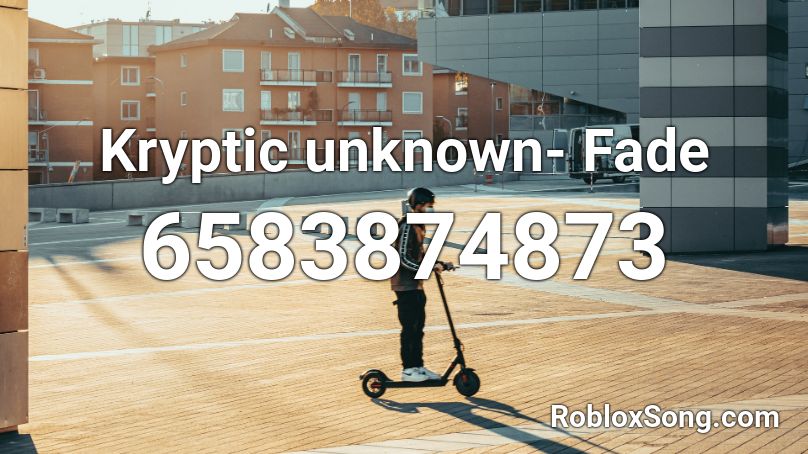 Kryptic unknown- Fade Roblox ID