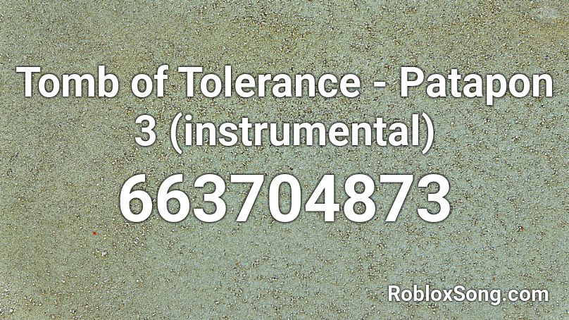 Tomb of Tolerance - Patapon 3  (instrumental) Roblox ID