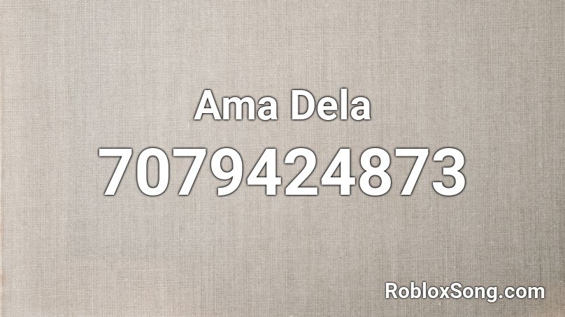 Ama Dela Roblox ID