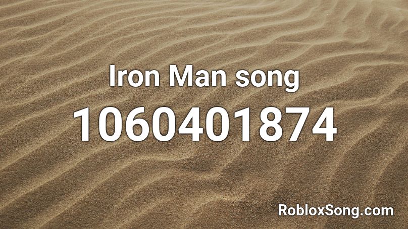 What Is The Id Code Of The Iron Man Song Music Used - music code for a mans not hot roblox
