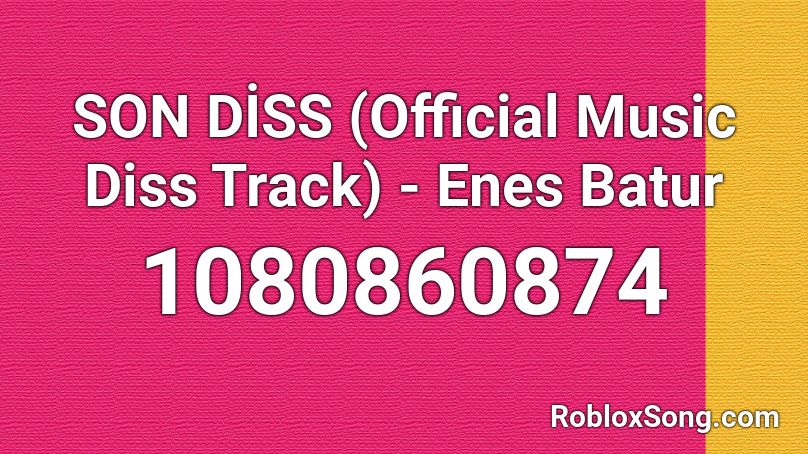 SON DİSS (Official Music Diss Track) - Enes Batur Roblox ID