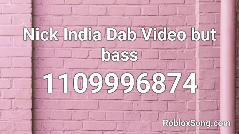 Nick India Dab Video But Bass Roblox Id Roblox Music Codes - nick bass roblox