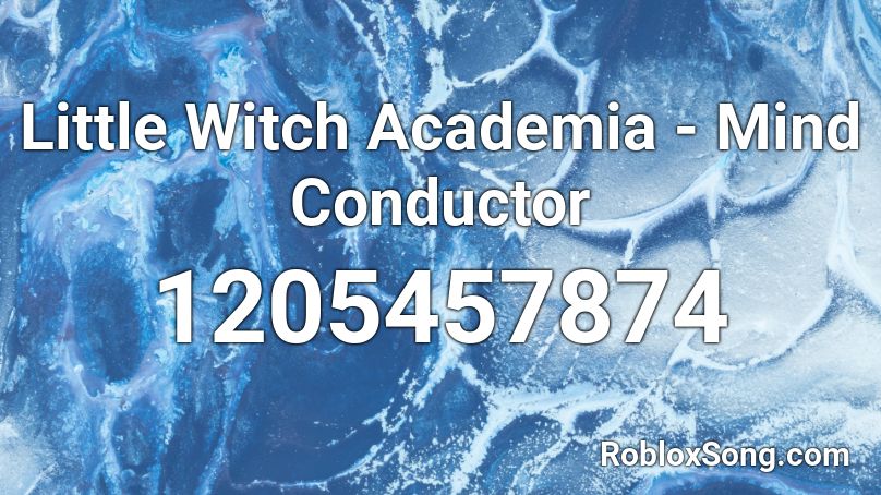 Little Witch Academia - Mind Conductor Roblox ID