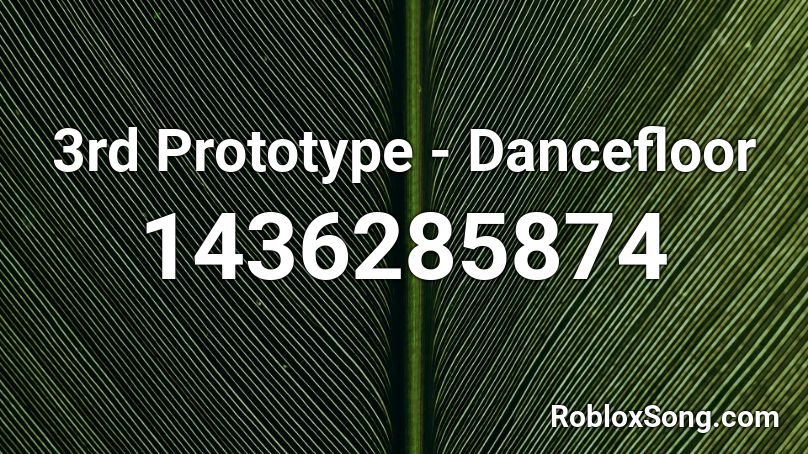 3rd Prototype - Dancefloor  Roblox ID